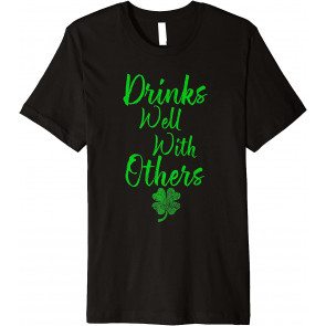 Drinks Well With Others T-Shirt