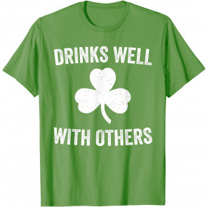 Drinks Well With Others T-Shirt