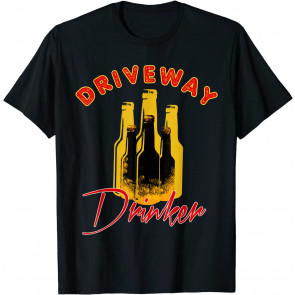 Driveway Drinker T-Shirt
