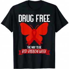 Drug Free The Way To Be Red Ribbon Awareness Week Butterfly T-Shirt