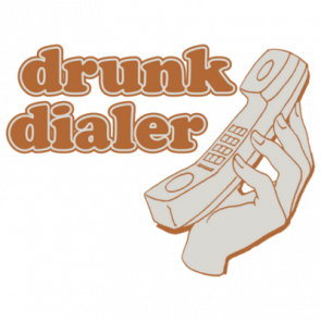 Drunk Dialer Tshirt