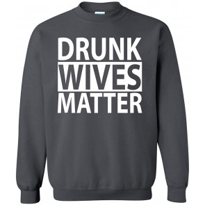 Drunk Wives Matter T-Shirt