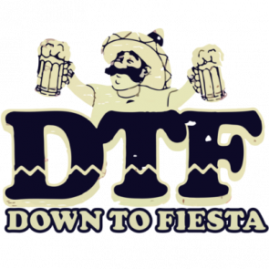 Dtf  Down To Fiesta Tshirt