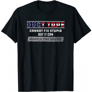 Duct Tape Cannot Fix Stupid Redneck Joke T-Shirt