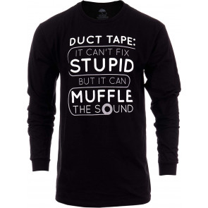 Duct Tape Can't Fix Stupid, But Can Muffle The Sound T-Shirt