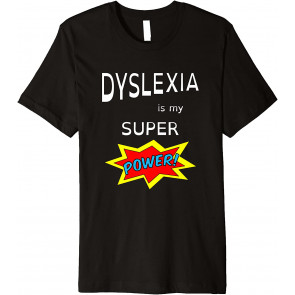 Dyslexia Is My Super Power T-Shirt