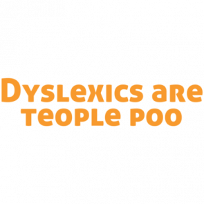 Dyslexics Are Teople Poo Shirt