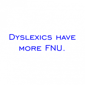 Dyslexics Have More Fnu Shirt