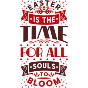 Easter Is The Time For All Soul To Bloom T-Shirt