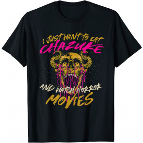 Eat Chazuke And Watch Horror Movies Comfort Food Ochazuke T-Shirt