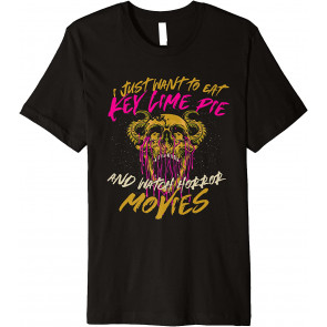 Eat Key Lime Pie And Watch Horror Movies Comfort Food T-Shirt