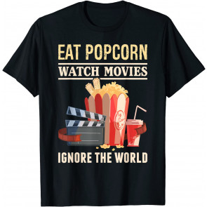 Eat Popcorn Watch Movies Ignore The World Popcorn T-Shirt