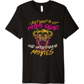 Eat Potato Salad And Watch Horror Movies Comfort Food T-Shirt