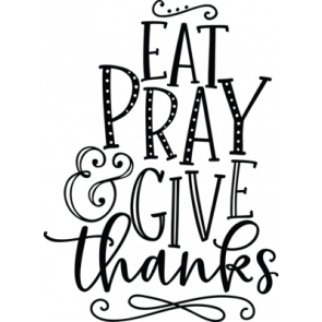 Eat Pray Give Thanks T-Shirt