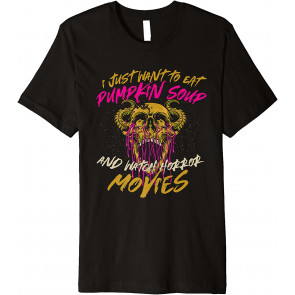 Eat Pumpkin Soup And Watch Horror Movies Comfort Food Vegan T-Shirt