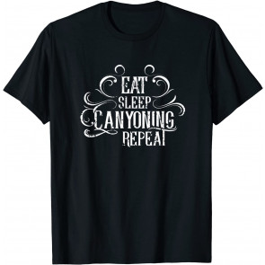 Eat Sleep Canyoning Repeat Canyon Canyoneer Canyoneering T-Shirt