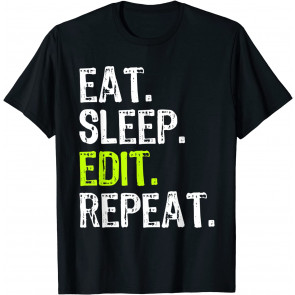 Eat Sleep Edit Repeat Editor Editing Video Film Book Gift T-Shirt