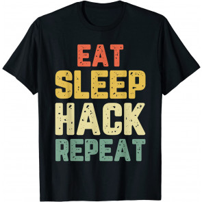 Eat Sleep Hack Hacker Hacking T-Shirt