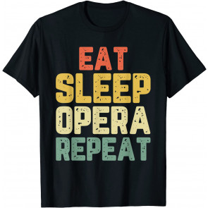 Eat Sleep Opera Repeat Singer Lover T-Shirt