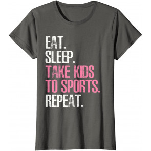 Eat Sleep Take Kids To Sports Repeat  T-Shirt