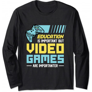 Education Is Important But Video Games Are Importanter T-Shirt