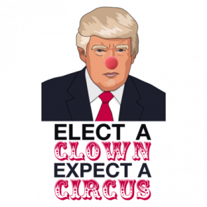 Elect A Clown Expect A Circus Funny Anti Donald Trump Shirt