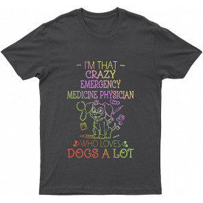 Emergency Medicine Physician Who Love Lovely Dog A Lot Dog T T-Shirt
