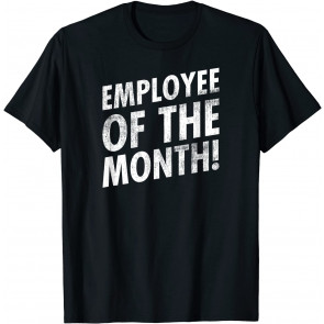 Employee Of The Month Appreciation T-Shirt
