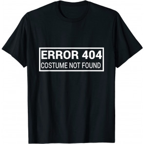 Error 404 Costume Not Found T-Shirt
