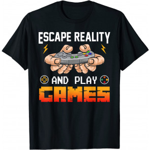 Escape Reality And Play Games T-Shirt
