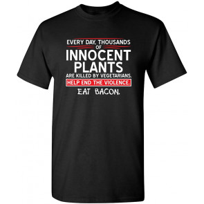 Every Day Plants Are Killed T-Shirt
