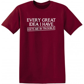 Every Great Idea I Have T-Shirt