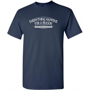 Everything Happens For A Reason T-Shirt