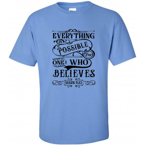 Everything Is Possible For One Who Believes Mark 9:23 Christian T-Shirt