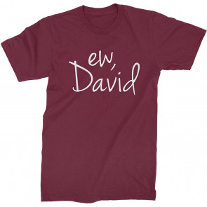 Ew, David T-Shirt