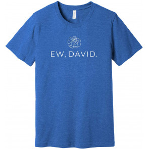 Ew, David T-Shirt
