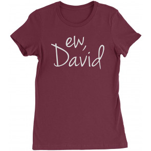 Ew, David T-Shirt
