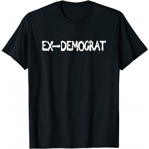 Ex Democrat Democracy Civil Rights Freedom Voting Political T-Shirt