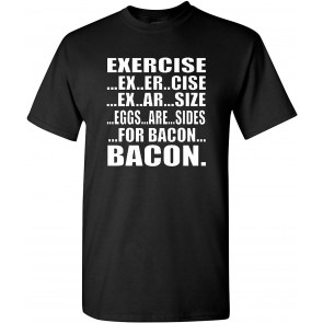 Excercise Eggs Are Sides For Bacon Black T-Shirt