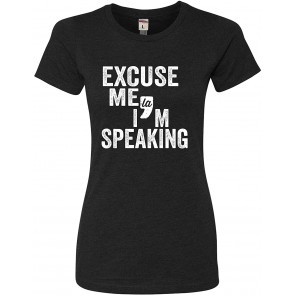 Excuse Me I'm Speaking Deluxe Soft T-Shirt