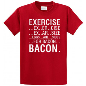 Exercise Ex-Er-Size Ex-Er-Size Eggs Are Sides For Bacon T-Shirt