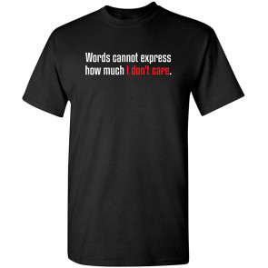 Express How Much I Don't Care T-Shirt
