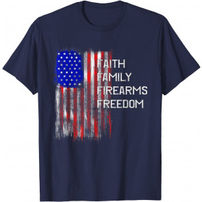 Faith Family Firearms Freedom Patriotic American Flag USA T-Shirt
