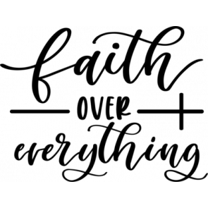 Faith Over Everything T-Shirt