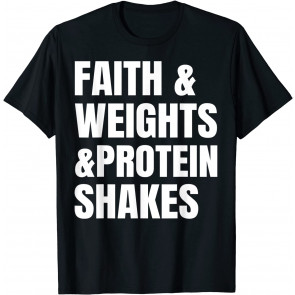Faith Weights Protein Shakes Religious Bodybuilder T-Shirt