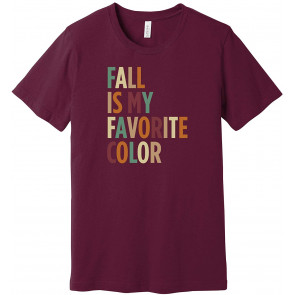Fall Is My Favorite Color T-Shirt
