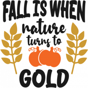 Fall Is When Nature Turns To Gold T-Shirt