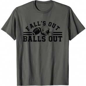 Fall's Out Balls Out  T-Shirt