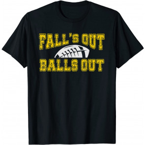 Fall's Out Balls Out  T-Shirt