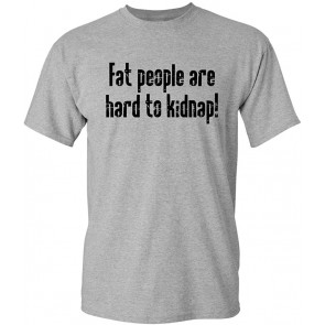 Fat Hard Kidnap T-Shirt